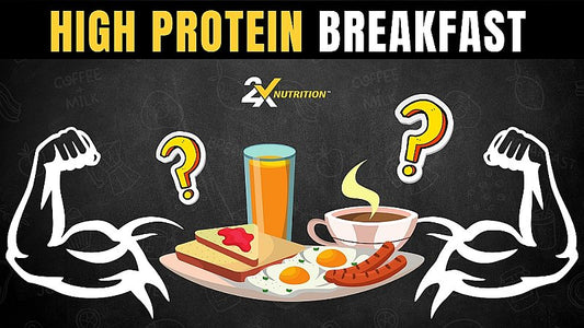 High Protein Breakfast For Muscle Building - 2X Nutrition
