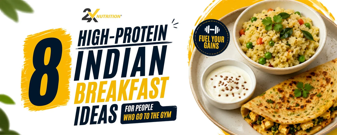 8 High-Protein Indian Breakfast Ideas for People Who Go to the Gym