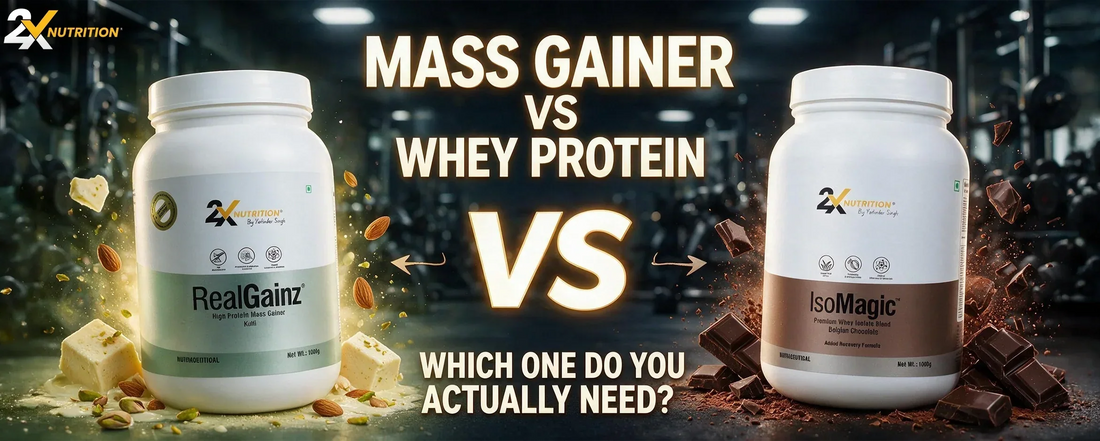 Mass Gainer vs Whey Protein — Which One Should You Actually Take?